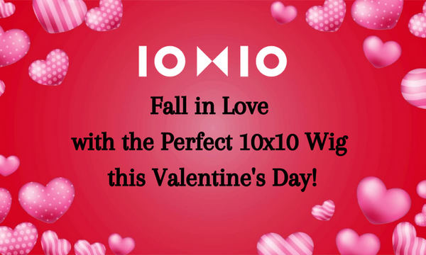 Fall in Love with the Perfect Wig this Valentine's Day from 10x10!
