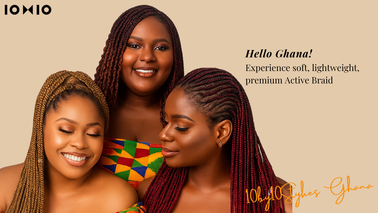 10by10Styles Launches in Ghana: The Home of Premium Active Braid Hair